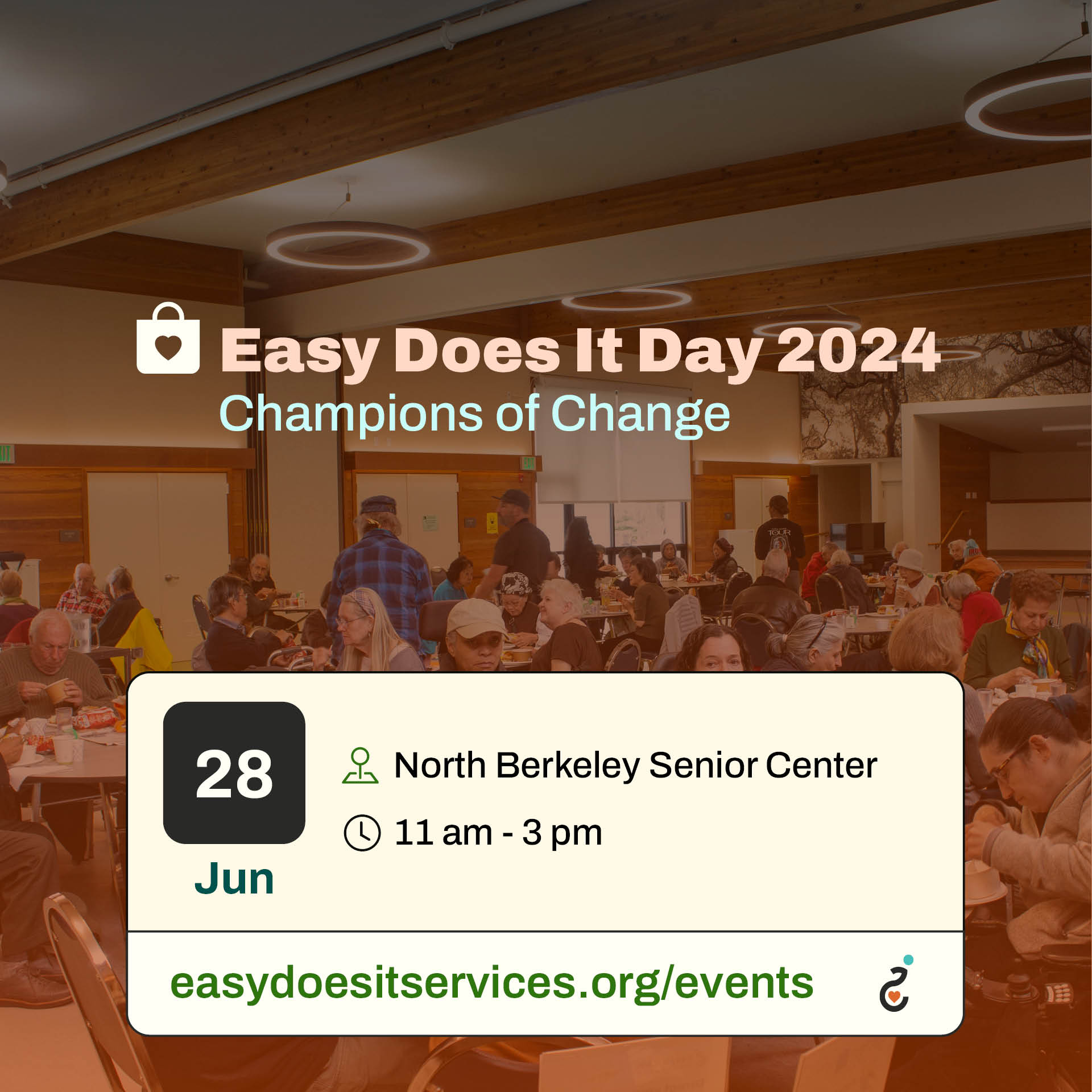 Infographic reading, Easy Does It Day 2024: Champions of Change. June 28, North Berkeley Senior Center, 11 am - 3 pm